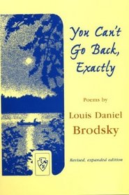 You Can't Go Back, Exactly: Revised, expanded edition