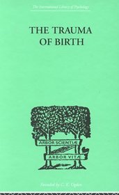 The Trauma of Birth (International Library of Psychology)