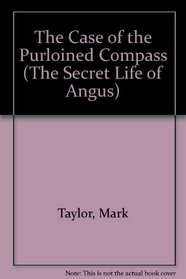 The Case of the Purloined Compass (The Secret Life of Angus)