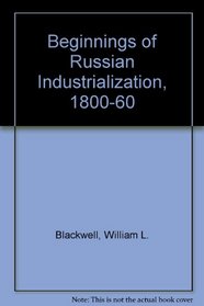 Beginnings of Russian Industrialization, 1800-60