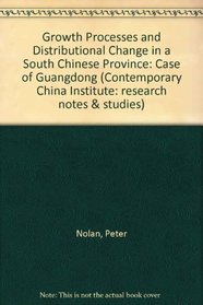 Growth Processes and Distributional Change in a South Chinese Province (Contemporary China Institute: Research Notes & Studies)