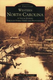 Western North Carolina: A Visual Journey Through Stereo Views and Photographs (Images of America)
