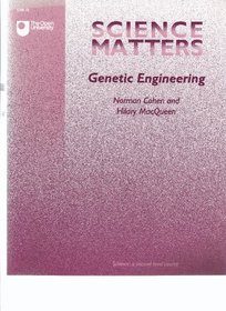 Science Matters: Genetic Engineering (Course S280: Science Matters)