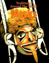 Traditions Around the World: Masks (Traditions Around the World)