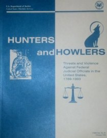 Hunters And Howlers: Threats And Violence Against Judicial Officials In The U.s., 1789-1993