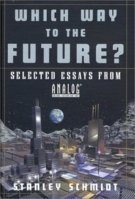 Which Way To The Future?: Selected Essays From Analog