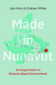 Made in Nunavut: An Experiment in Decentralized Government