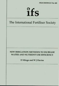 New Irrigation Methods to Increase Water and Nutrient Use Efficiency (Proceedings of the International Fertiliser Society)