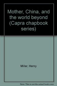 Mother, China and the world beyond (Capra chapbook series ; no. 41)