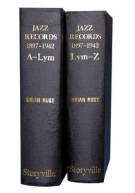 Jazz Records, 1897-1942: 5th Revised and Enlarged Edition. Volume I: Irving Aaronson to Abe Lyman. Volume II: Abe Lyman to Bob Zurke; Index of Song Titles; Index of Artists.