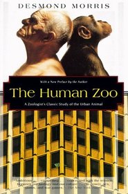 The Human Zoo: A Zoologist's Classic Study of the Urban Animal (Kodansha Globe)