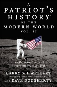 Patriot's History of the Modern World Vol. II: From the Cold War to the Age of Entitlement, 1945-2012