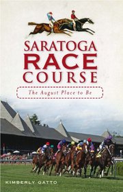 The Saratoga Race Course: The August Place to Be