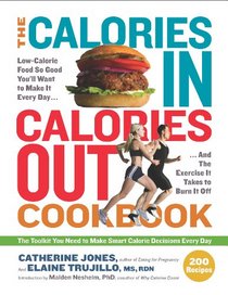 The Calories In, Calories Out Cookbook: The Toolkit You Need to Make Smart Calorie Decisions Every Day