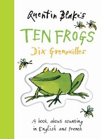 Quentin Blake's Ten Frogs Dix Grenouilles: A Book About Counting in English and French