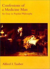 Confessions of a Medicine Man : An Essay in Popular Philosophy (Bradford Books (Hardcover))