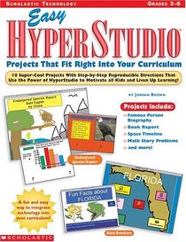 Easy Hyperstudio Projects that fit Right Into Your Curriculum (Grades 3-6)