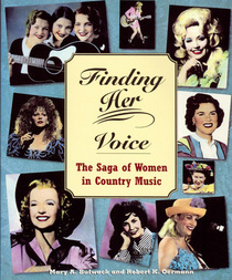 Finding Her Voice : The Saga of Women in Country Music