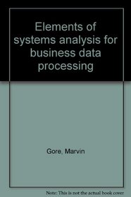 Elements of systems analysis for business data processing