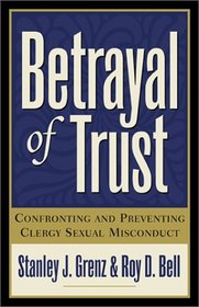 Betrayal of Trust: Confronting and Preventing Clergy Sexual Misconduct