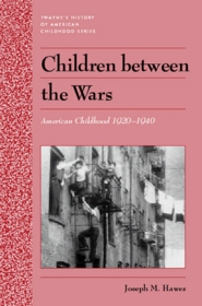 Children between the Wars: American Childhood 1920-1940
