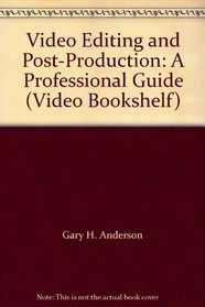 Video Editing and Post-Production: A Professional Guide (Video Bookshelf)