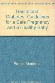 Gestational Diabetes: Guidelines for a Safe Pregnancy and a Healthy Baby
