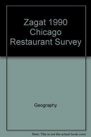 Zagat 1990 Chicago Restaurant Survey (Zagat Survey: Chicago Restaurants)