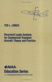 Structural Loads Analysis Theory and Practice for Commercial Aircraft (Aiaa Education Series)