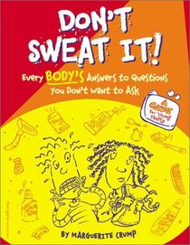 Don't Sweat It!: Everybody's Answers to Questions You Don't Want to Ask