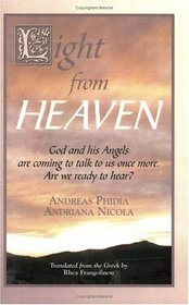 Light from Heaven: God and His Angels Are Coming to Talk to Us Once More. Are We Ready to Listen/Hear