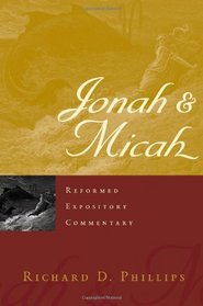 Jonah & Micah: Reformed Expository Commentary
