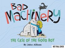 Bad Machinery Volume 2: The Case of the Good Boy