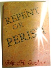 Repent or Perish: With a Special Reference to the Conservative Attack on Hell (John Gerstner (1914-1996))