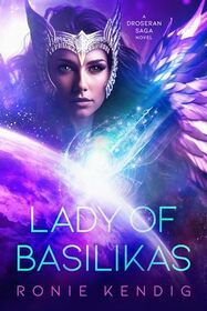 Lady of Basilikas: A Droseran Saga Novel (Volume 5) (The Droseran Saga)