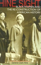 Hine Sight: Black Women and the Re-Construction of American History (Blacks in the Diaspora)