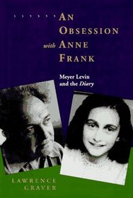 An Obsession With Anne Frank: Meyer Levin and the Diary