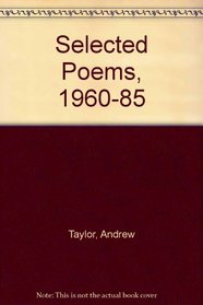 Andrew Taylor Selected Poems 1960-1985