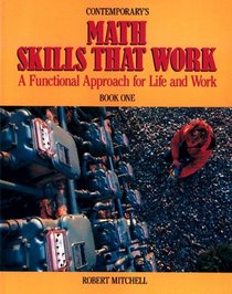 Contemporary's Math Skills That Work: A Functional Approach for Life and Work, Bk 1 (Skills That Work)