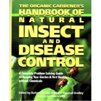 The Organic Gardener's Handbook of Natural Insect and Disease Control: A Complete Problem-Solving Guide to Keeping Your Garden  Yard Healthy Withou