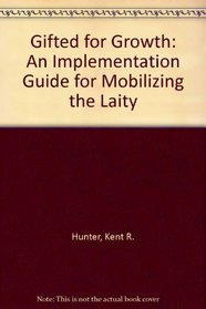 Gifted for Growth: An Implementation Guide for Mobilizing the Laity