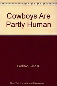 Cowboys Are Partly Human