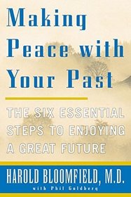 Making Peace with Your Past: The Six Essential Steps to Enjoying a Great Future