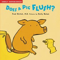 Does a Pig Flush? (Early Experiences)