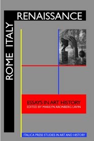 Rome Italy Renaissance: Essays in Art History Honoring Irving Lavin on His Sixtieth Birthday