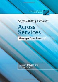 Safeguarding Children Across Services: Messages from Research