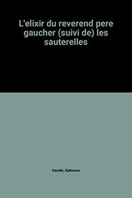 L'elixir du reverend pere Gaucher, suivi de Les sauterelles (L'Age d'or) (French Edition)