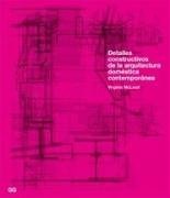 Detalles Constructivos De La Arquitectura Domestic/ Constructive details Of the Domestic Architecture (Spanish Edition)