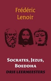 Socrates, Jezus, Boeddha: drie leermeesters