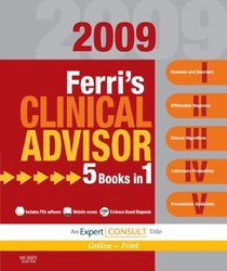 Ferri's Clinical Advisor 2009: 5 Books in 1 (Expert Consult - Online and Print)